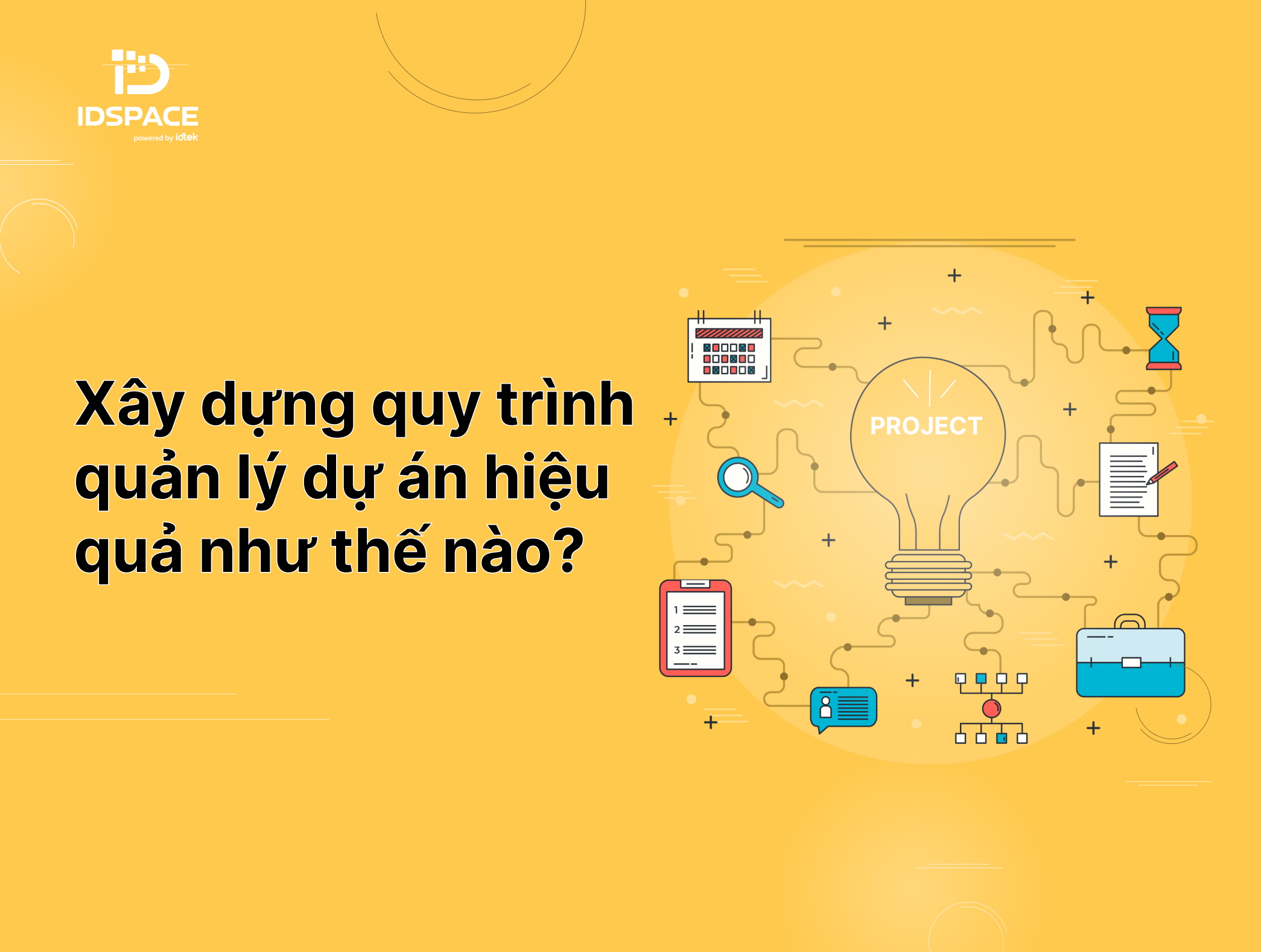 LÀM THẾ NÀO ĐỂ XÂY DỰNG MỘT QUY TRÌNH QUẢN LÝ DỰ ÁN (3 QUY TRÌNH MẪU CƠ BẢN)